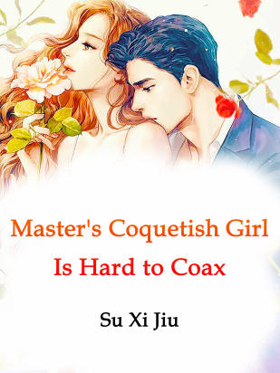 Master's Coquetish Girl Is Hard to Coax